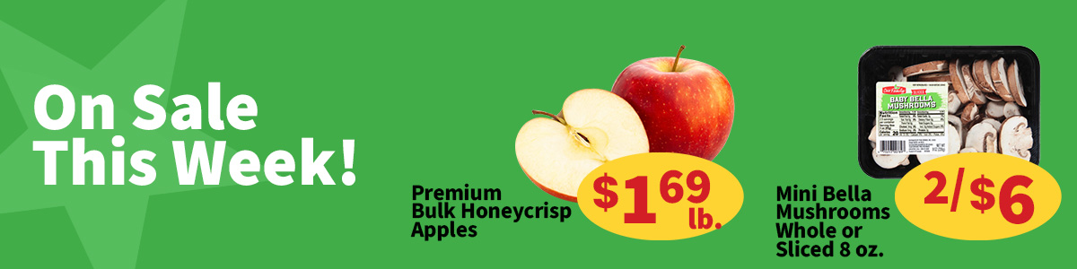 Premium Honeycrisp apples and whole or sliced mini bella mushrooms are on sale this week.  Get Honeycrisp apples for $1.69 per pound or two 8 ounce packages of mini bella mushrooms for $6.00